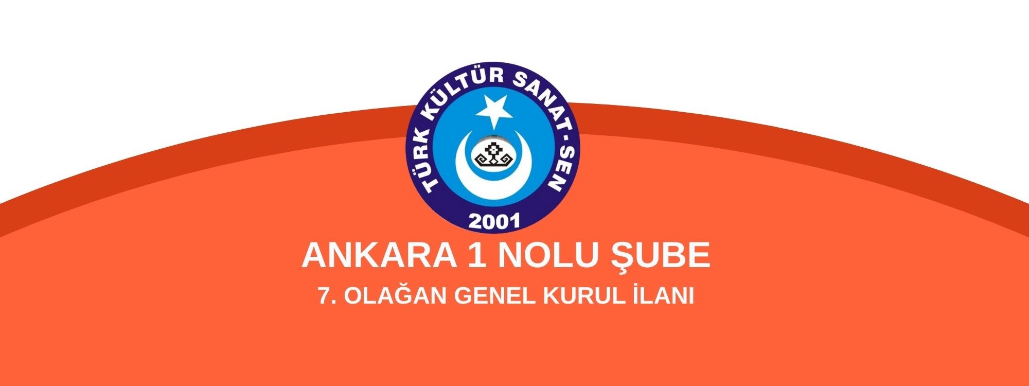 ANKARA 1 NO’LU ŞUBE BAŞKANLIĞI 7. OLAĞAN GENEL KURUL İLANI