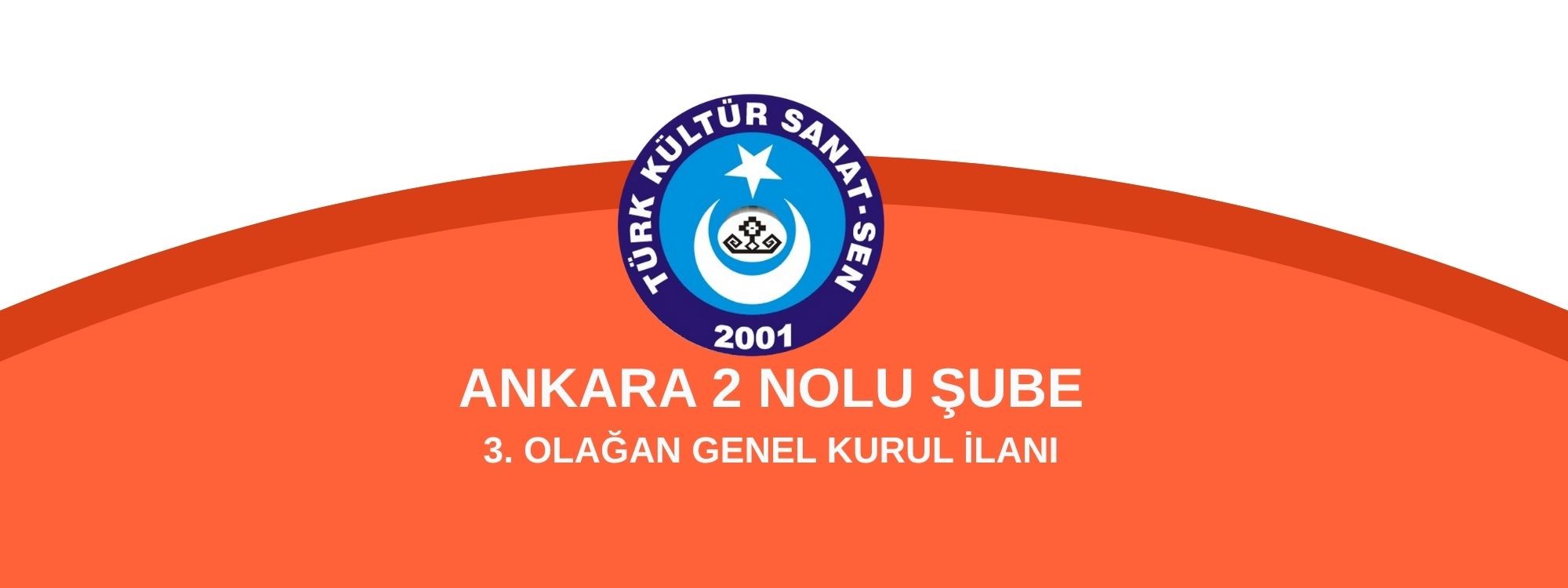 ANKARA 2 NO’LU ŞUBE BAŞKANLIĞI 3. OLAĞAN GENEL KURUL İLANI