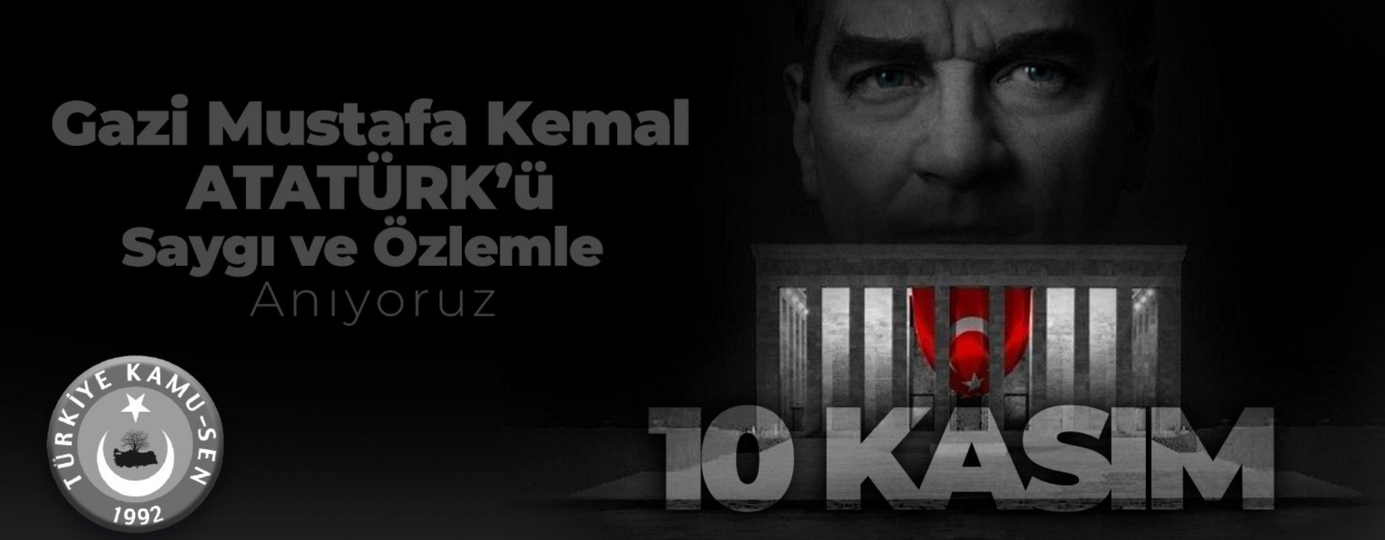 GAZİ MUSTAFA KEMAL ATATÜRK’Ü SAYGI, MİNNET VE RAHMETLE ANIYORUZ