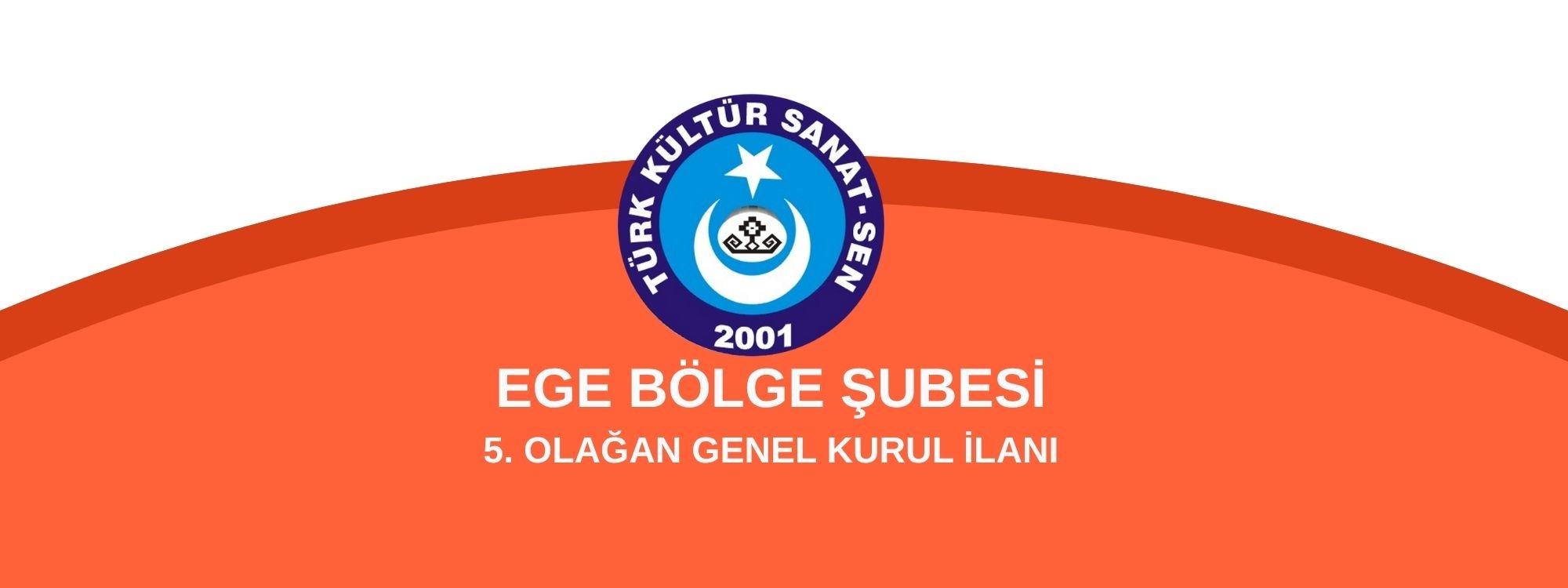 EGE BÖLGE ŞUBE BAŞKANLIĞI 5. OLAĞAN GENEL KURUL İLANI